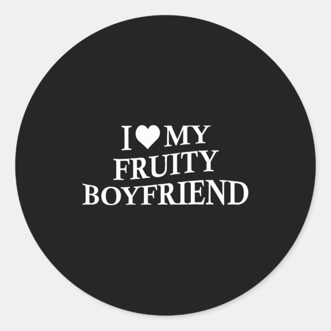 Pegatina Redonda I Love My Fruity Boyfriend Funny Girlfriend Humor  (Anverso)