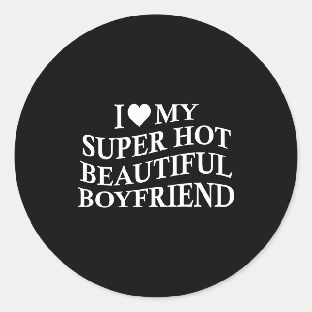 Pegatina Redonda I Love My Hot Beautiful Boyfriend Funny Girlfriend (Anverso)