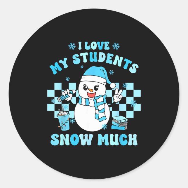 Pegatina Redonda I Love My Students Snow Much Teacher Winter  (Anverso)