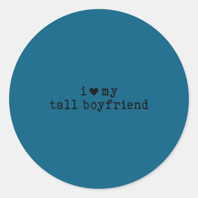 Pegatina Redonda I Love My Tall Boyfriend Funny Girlfriend  (Anverso)