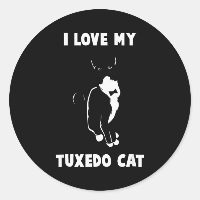 Pegatina Redonda I Love My Tuxedo Cat T Shirt _ Cat Lover T Shirt  (Anverso)