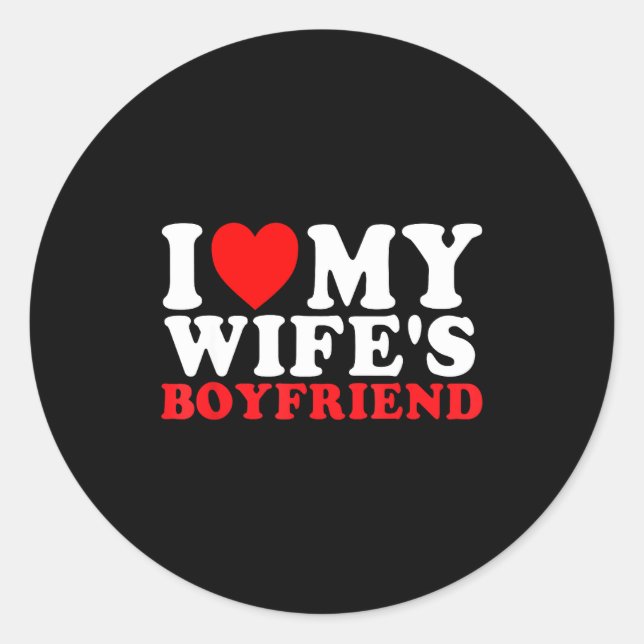 Pegatina Redonda I Love My Wife's Boyfriend Funny Quote  (Anverso)