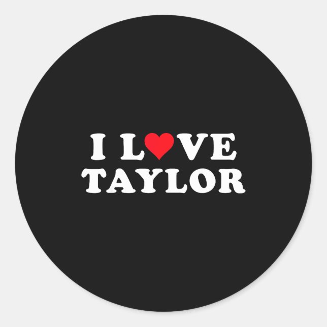 Pegatina Redonda I Love Taylor Matching Girlfriend &amp; Boyfriend  (Anverso)