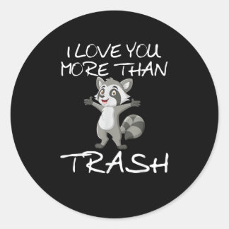 Pegatina Redonda I Love You More Than Trash Funny Raccoon Humor 