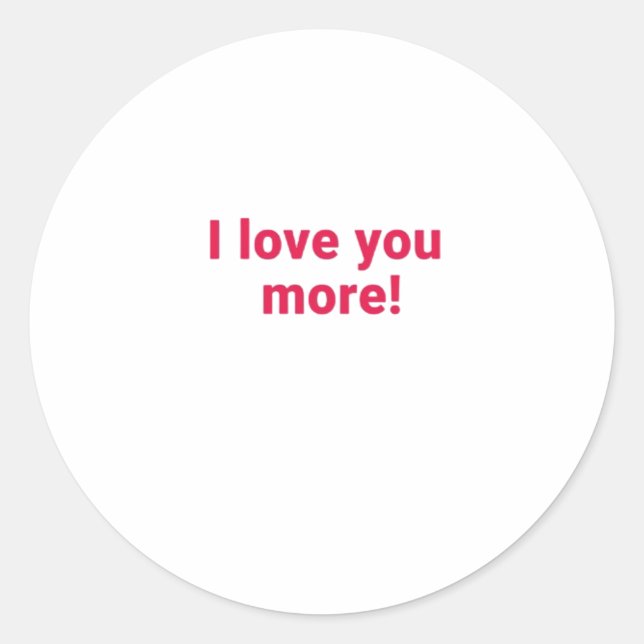 Pegatina Redonda I Love You More Timeless Heartfelt Design  (Anverso)