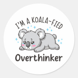 Pegatina Redonda I’m A Koala-fied Overthinker - Cute Sad Koala