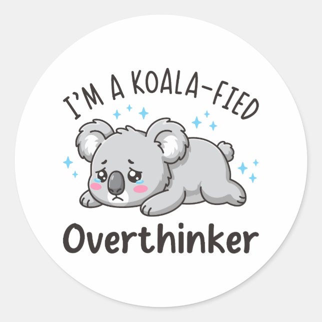 Pegatina Redonda I’m A Koala-fied Overthinker - Cute Sad Koala (Anverso)