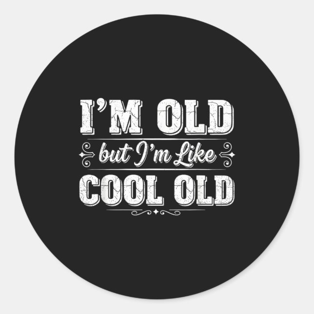 Pegatina Redonda I’m Cool Old Funny Aging Humor Grandpa Jokes Fathe (Anverso)
