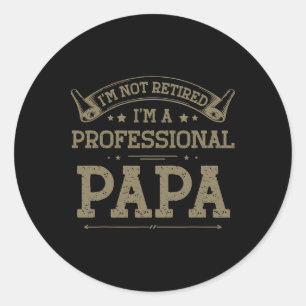 Pegatina Redonda I&# m Not Retirada A Profesional Papa Tee Padres