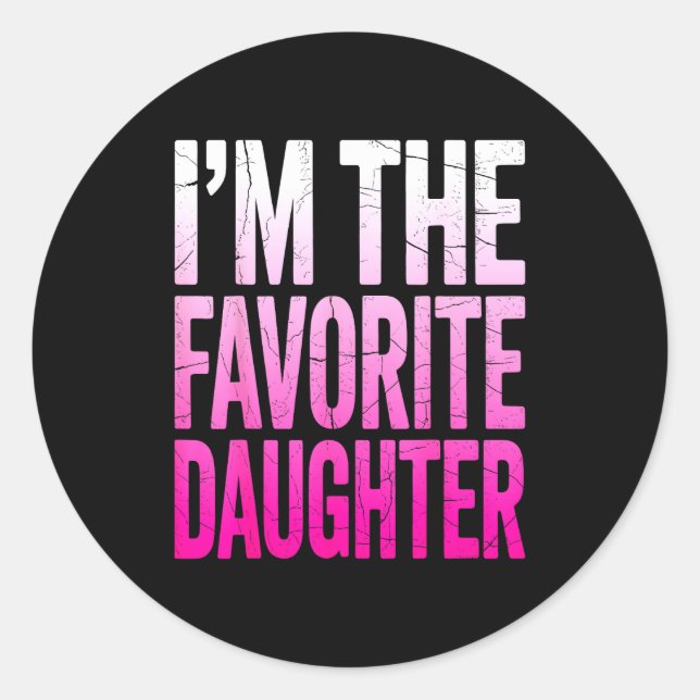 Pegatina Redonda I’m The Favorite Girl Funny Family Humor Daughter  (Anverso)