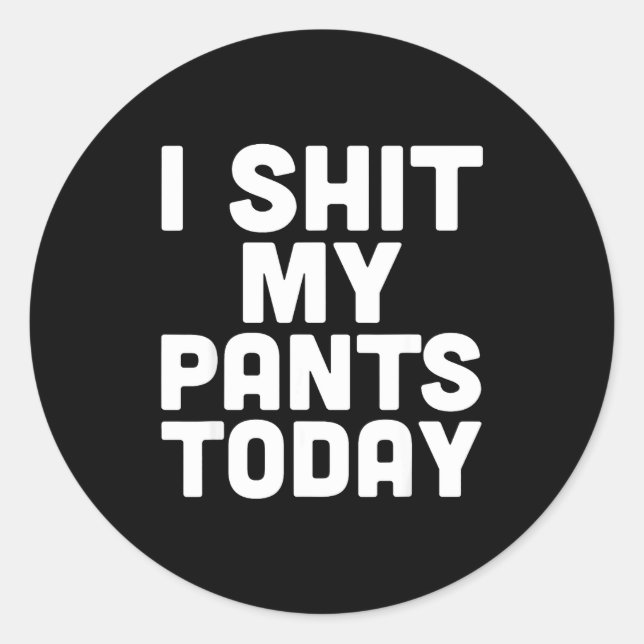Pegatina Redonda I My Pants Today Funny Sarcasm Saying  (Anverso)
