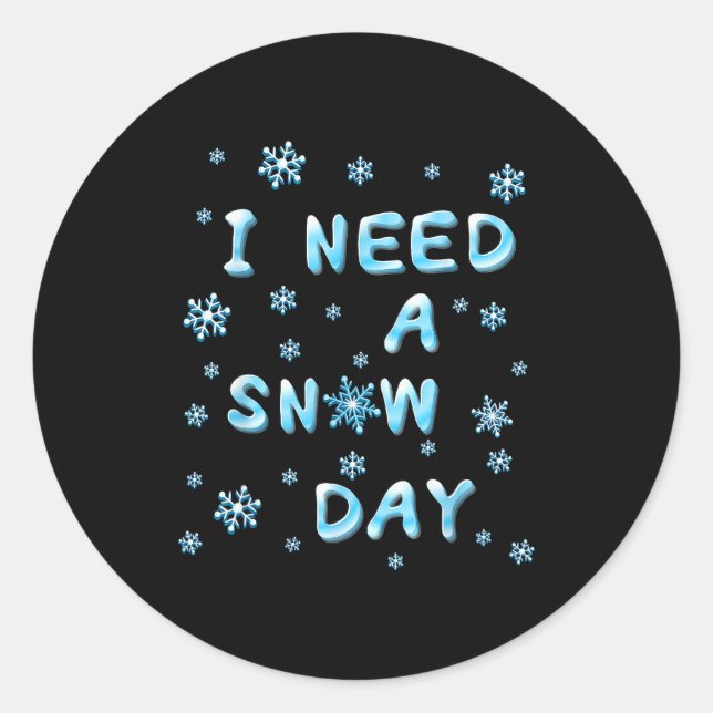 Pegatina Redonda I Need A Snow Day - Funny Aquatic Letters Snow Day (Anverso)