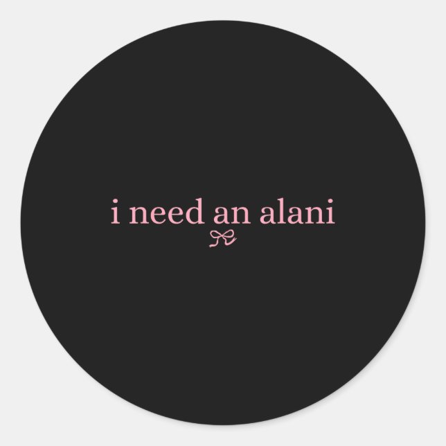Pegatina Redonda I Need An Alani Summer Drink Alani  (Anverso)