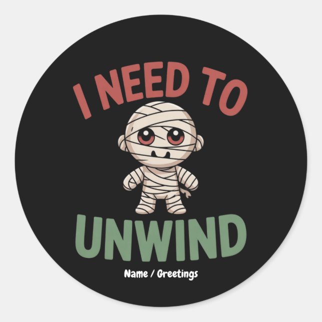 Pegatina Redonda I Need to Unwind Funny Mummy Halloween Zombie (Anverso)