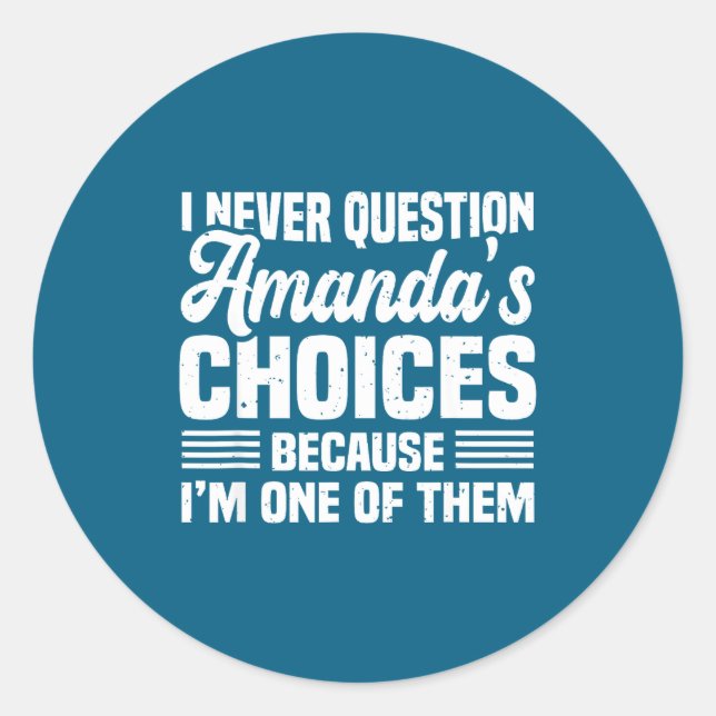 Pegatina Redonda I Never Question Amanda's Choices Funny Husband Wi (Anverso)
