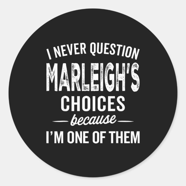 Pegatina Redonda I Never Question Marleigh’s Choices - Marleigh D  (Anverso)