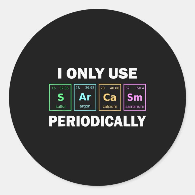 Pegatina Redonda I Only Use Sarcasm Periodically Funny Chemistry St (Anverso)