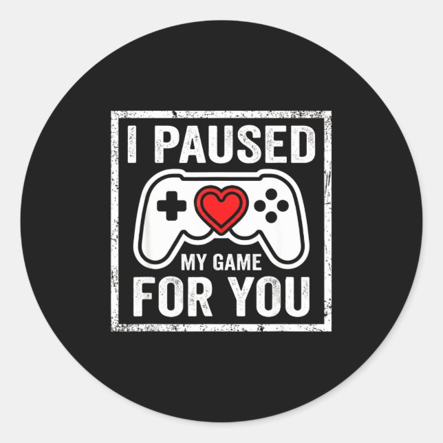 Pegatina Redonda I Paused My Game For You Funny Gaming Valentine Co (Anverso)
