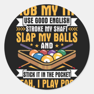 Pegatina Redonda I Pool Billiards Puns Rub My Tip Stroft My Shaft G