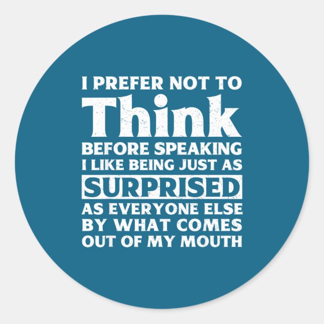 Pegatina Redonda I Prefer Not To Think Before Speaking Funny Adult  (Anverso)