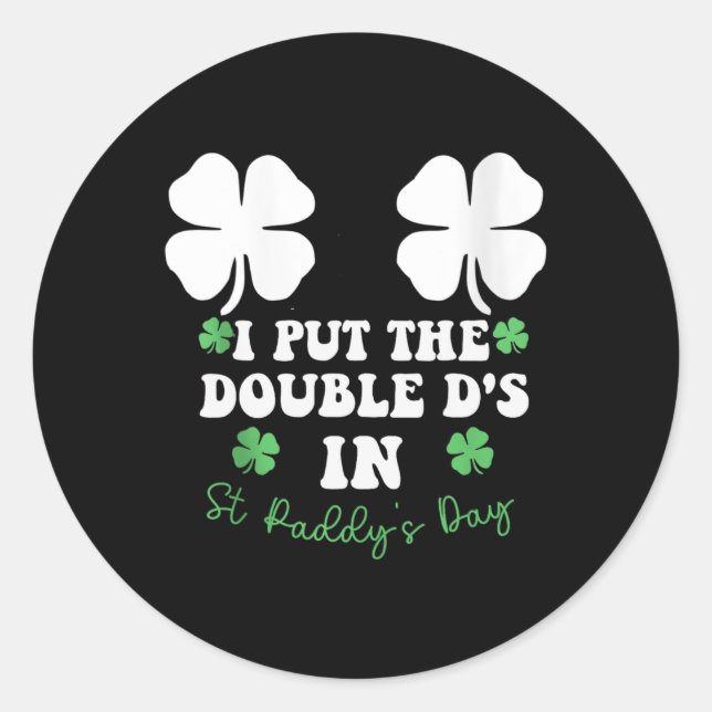 Pegatina Redonda I Put The Double D's In St Paddy's Day Funny St Pa (Anverso)