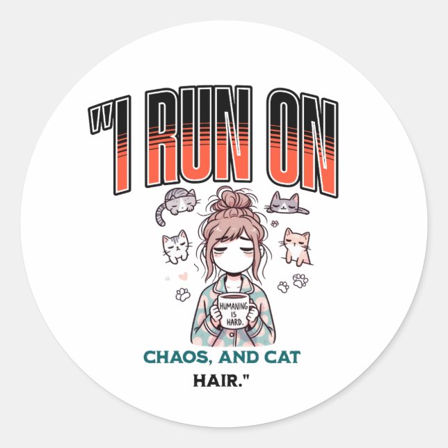 Pegatina Redonda I Run on Chaos and Cat Hair – Funny Design for Cat (Anverso)