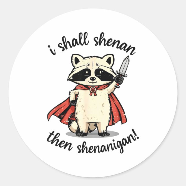 Pegatina Redonda I Shall Shenan Then Shenanigan Cute Quest Raccoon  (Anverso)