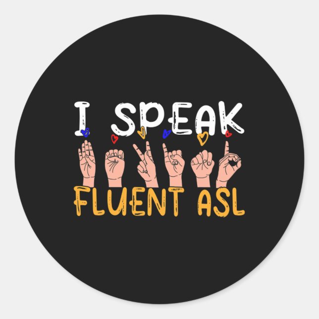 Pegatina Redonda I Speak Fluent Asl - Sign Language Deaf Awareness  (Anverso)