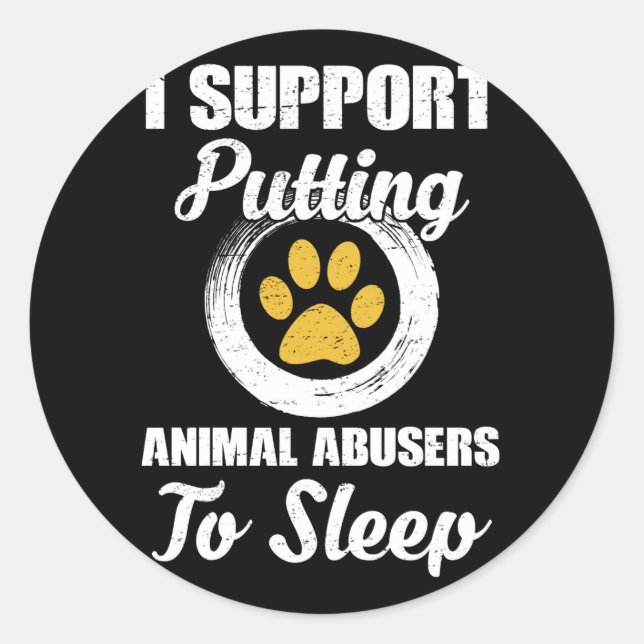 Pegatina Redonda I Support Putting Animal Abuse To Sleep (Anverso)
