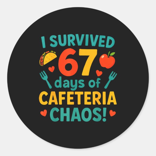 Pegatina Redonda I Survived 67 Days Of Cafeteria Chaos – Funny Scho (Anverso)