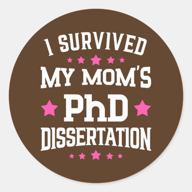 Pegatina Redonda I Survived Mom's PhD Dissertation Doctor of (Anverso)
