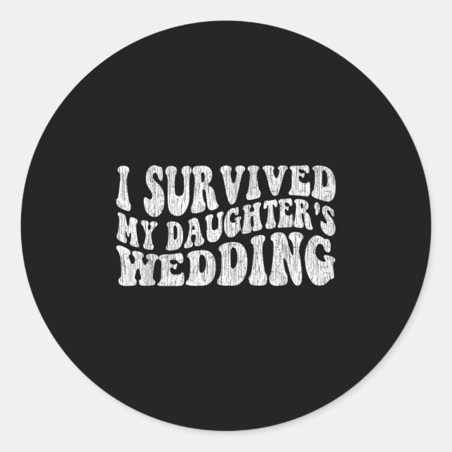 Pegatina Redonda I Survived My Daughter's Wedding Funny Quote  (Anverso)