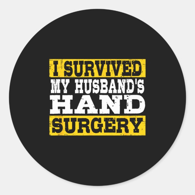 Pegatina Redonda I Survived My Husband's Hand Surgery Funny Recover (Anverso)