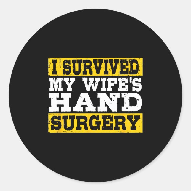 Pegatina Redonda I Survived My Wife's Hand Surgery Funny Recovery  (Anverso)