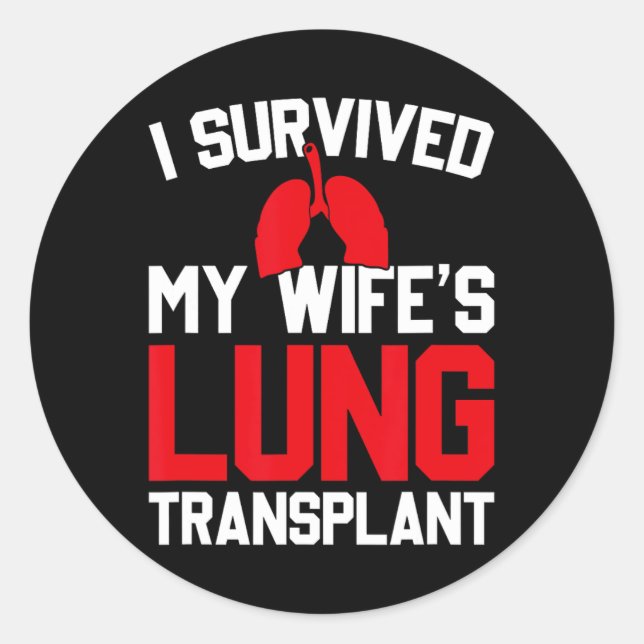 Pegatina Redonda I Survived My Wife's Lung Transplant, New Lung  (Anverso)