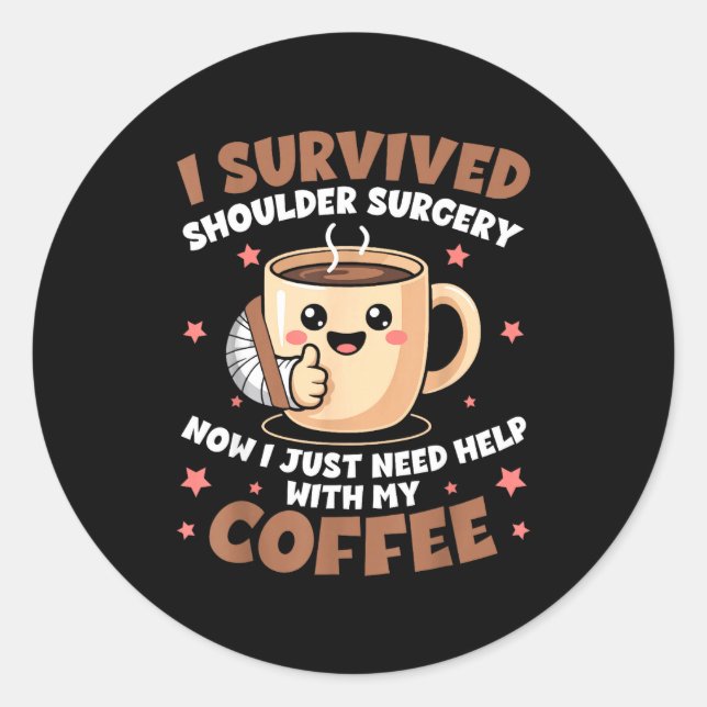 Pegatina Redonda I Survived Shoulder Surgery Funny Coffee Lover Men (Anverso)