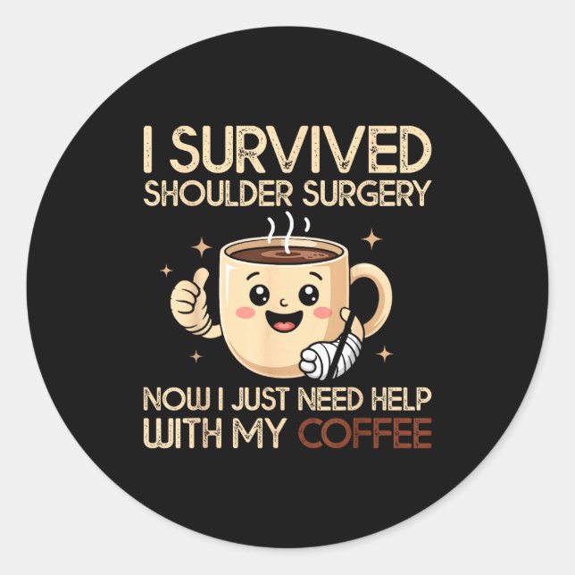 Pegatina Redonda I Survived Shoulder Surgery Funny Coffee Lover Men (Anverso)