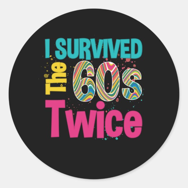 Pegatina Redonda I Survived The Sixties Twice Apparel 60Th Birthday (Anverso)