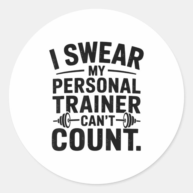 Pegatina Redonda I Swear My Trainer Can’t Count Funny Gym Humor  (Anverso)