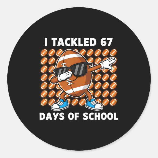 Pegatina Redonda I Tackled 67 Days Of School 67 Meme Football Humor (Anverso)
