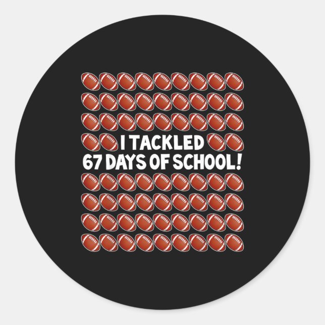 Pegatina Redonda I Tackled 67 Days Of School Football 67 Boys Girls (Anverso)