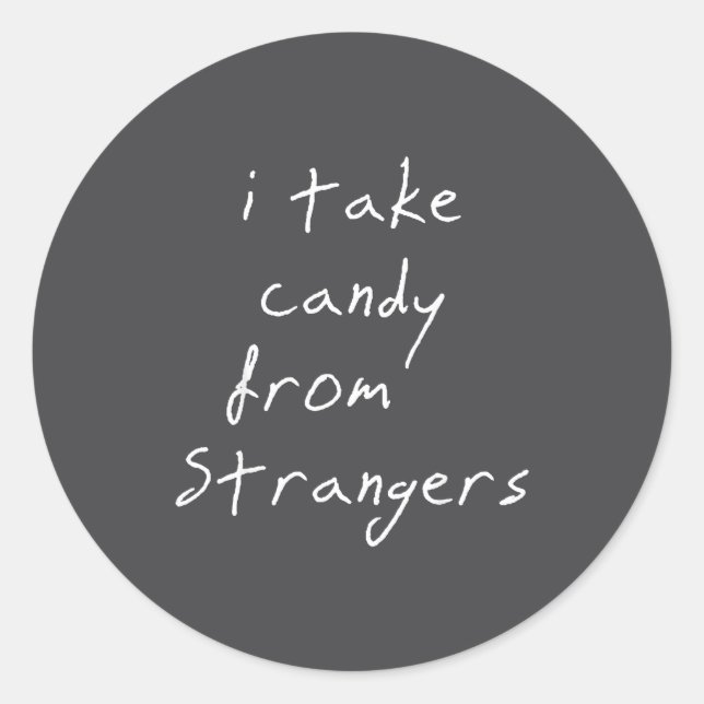 Pegatina Redonda I Take Candy From Strangers Funny Humor Quote  (Anverso)