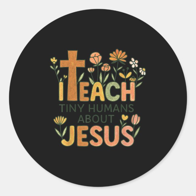 Pegatina Redonda I Teach Tiny Humans About Jesus Christian Teacher  (Anverso)