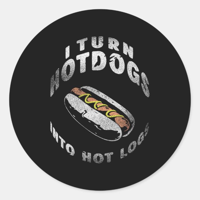 Pegatina Redonda I Turn Hot Dogs Into Hot Logs  (Anverso)