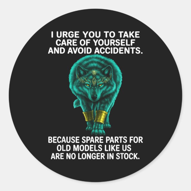 Pegatina Redonda I Urge You To Take Care Of Yourself And Avoid Acci (Anverso)