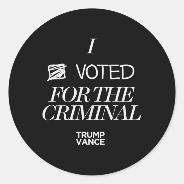 Pegatina Redonda I Voted For The Criminal Grunge Style Sarcastic Tr (Anverso)