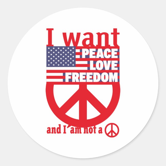 Pegatina Redonda I WANT PEACE LOVE FREEDOM AND I`am not a hippie by (Anverso)