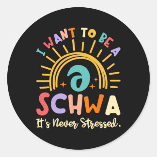 Pegatina Redonda I Want To Be A Schwa It's Never Stressed Science O