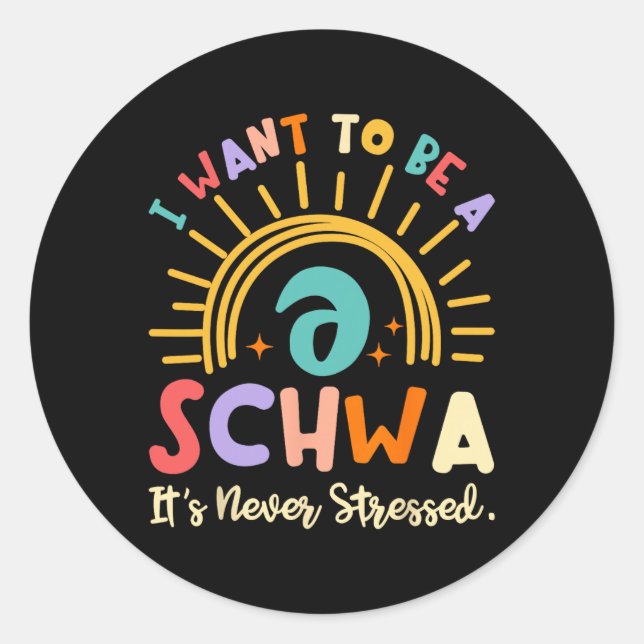 Pegatina Redonda I Want To Be A Schwa It's Never Stressed Science O (Anverso)