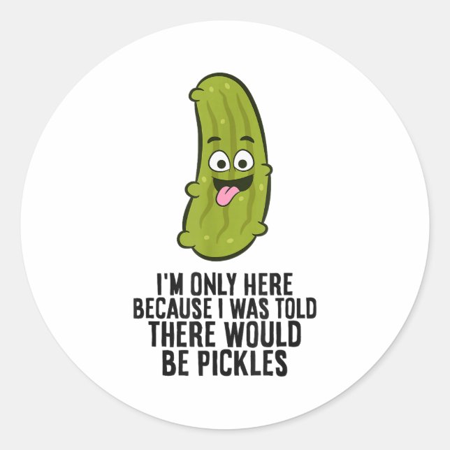 Pegatina Redonda I Was Told There Would Be Ckles  (Anverso)